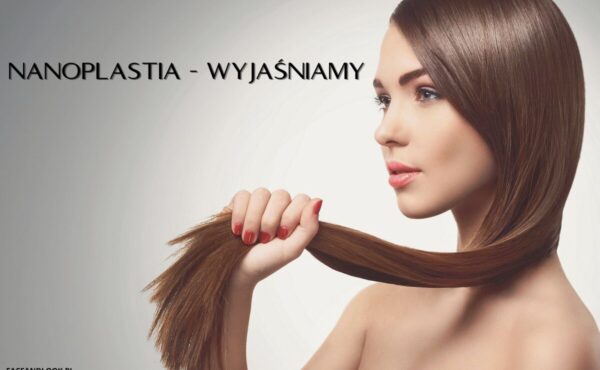 Jak dbać o włosy po nanoplastii?